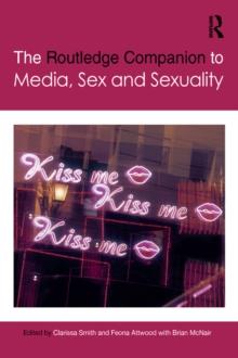 The Routledge Companion to Media, Sex and Sexuality