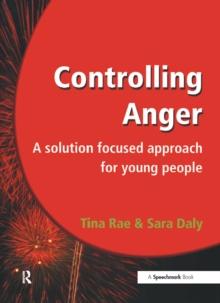 Controlling Anger : A Solution Focused Approach for Young People