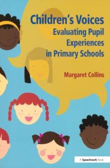 Children's Voices : Evaluating Pupil Experiences in Primary Schools