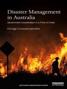 Disaster Management in Australia : Government Coordination in a Time of Crisis