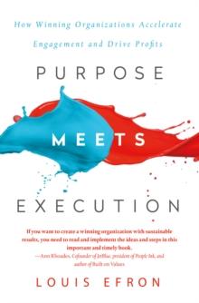 Purpose Meets Execution : How Winning Organizations Accelerate Engagement and Drive Profits