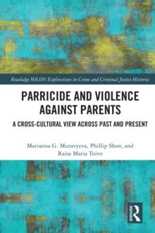 Parricide and Violence against Parents : A Cross-Cultural View across Past and Present