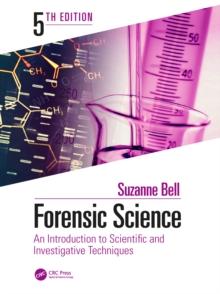 Forensic Science : An Introduction to Scientific and Investigative Techniques, Fifth Edition