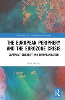 The European Periphery and the Eurozone Crisis : Capitalist Diversity and Europeanisation