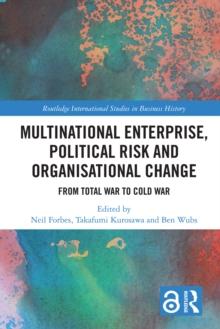 Multinational Enterprise, Political Risk and Organisational Change : From Total War to Cold War