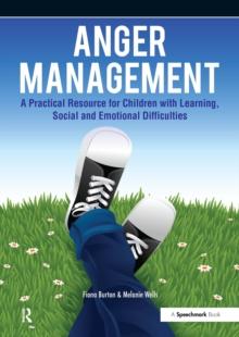 Anger Management : A Practical Resource for Children with Learning, Social and Emotional Difficulties