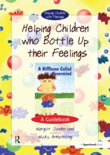 Helping Children Who Bottle Up Their Feelings : A Guidebook