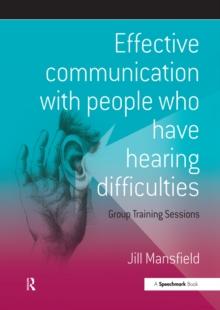 Effective Communication with People Who Have Hearing Difficulties : Group Training Sessions