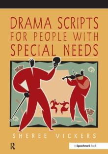 Drama Scripts for People with Special Needs : Inclusive Drama for PMLD, Autistic Spectrum and Special Needs Groups