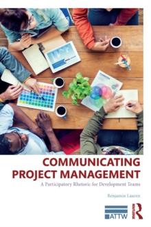 Communicating Project Management : A Participatory Rhetoric for Development Teams