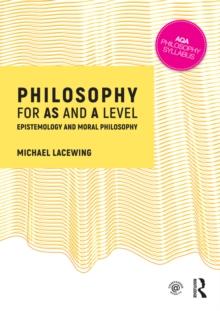 Philosophy for AS and A Level : Epistemology and Moral Philosophy