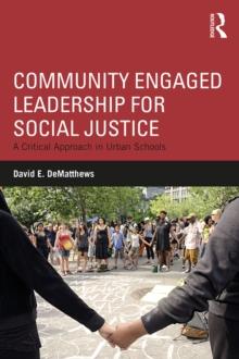 Community Engaged Leadership for Social Justice : A Critical Approach in Urban Schools