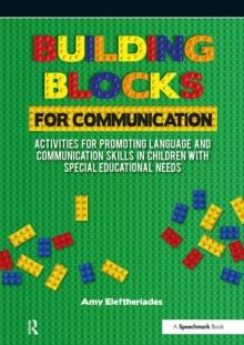 Building Blocks for Communication : Activities for Promoting Language and Communication Skills in Children with Special Educational Needs