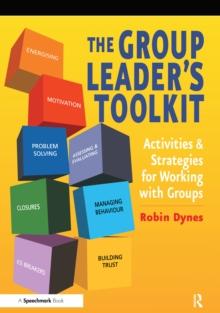 The Group Leader's Toolkit : Activities and Strategies for Working with Groups