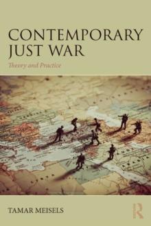 Contemporary Just War : Theory and Practice