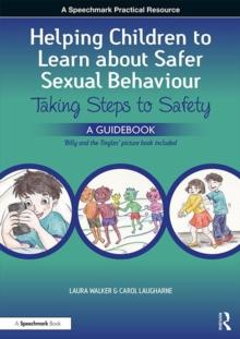 Helping Children to Learn About Safer Sexual Behaviour : Taking Steps to Safety, a Guidebook, including Billy and "The Tingles" picturebook