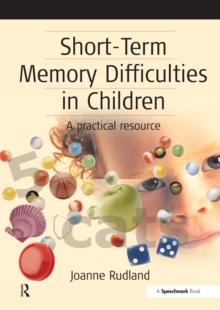 Short-Term Memory Difficulties in Children : A Practical Resource