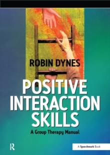 Positive Interaction Skills : A Group Therapy Manual