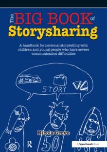 The Big Book of Storysharing : A Handbook for Personal Storytelling with Children and Young People Who Have Severe Communication Difficulties