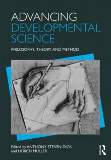 Advancing Developmental Science : Philosophy, Theory, and Method