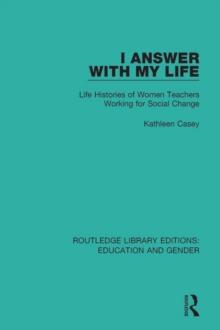 I Answer with My Life : Life Histories of Women Teachers Working for Social Change