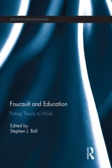 Foucault and Education : Putting Theory to Work