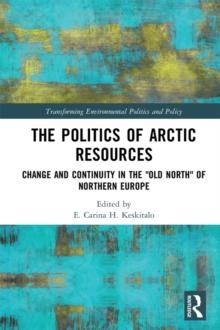 The Politics of Arctic Resources : Change and Continuity in the "Old North" of Northern Europe