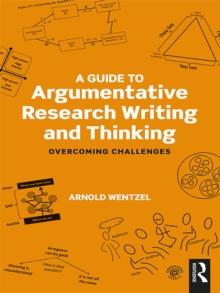 A Guide to Argumentative Research Writing and Thinking : Overcoming Challenges