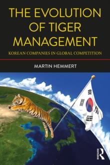 The Evolution of Tiger Management : Korean Companies in Global Competition