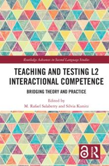 Teaching and Testing L2 Interactional Competence : Bridging Theory and Practice