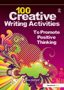 100 Creative Writing Activities to Promote Positive Thinking