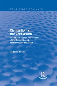 Civilization at the Crossroads : Social and Human Implications of the Scientific and Technological Revolution (International Arts and Sciences Press) : Social and Human Implications of the Scientific