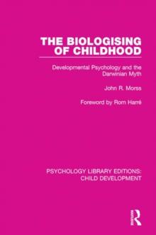 The Biologising of Childhood : Developmental Psychology and the Darwinian Myth