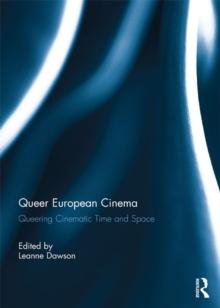 Queer European Cinema : Queering Cinematic Time and Space