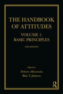 The Handbook of Attitudes, Volume 1: Basic Principles : 2nd Edition