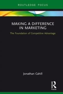 Making a Difference in Marketing : The Foundation of Competitive Advantage