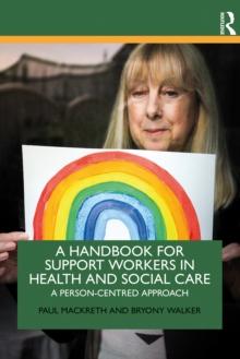 A Handbook for Support Workers in Health and Social Care : A Person-Centred Approach