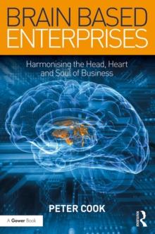 Brain Based Enterprises : Harmonising the Head, Heart and Soul of Business