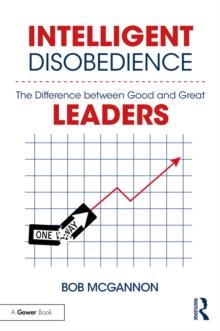 Intelligent Disobedience : The Difference between Good and Great Leaders