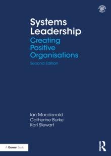 Systems Leadership : Creating Positive Organisations