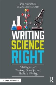 Writing Science Right : Strategies for Teaching Scientific and Technical Writing