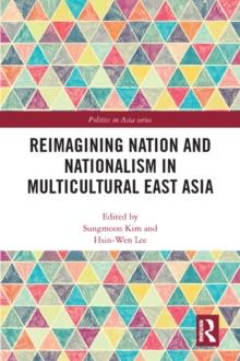 Reimagining Nation and Nationalism in Multicultural East Asia