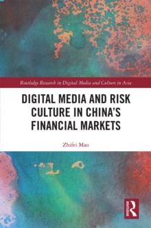 Digital Media and Risk Culture in China's Financial Markets