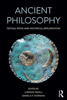 Ancient Philosophy : Textual Paths and Historical Explorations