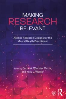 Making Research Relevant : Applied Research Designs for the Mental Health Practitioner