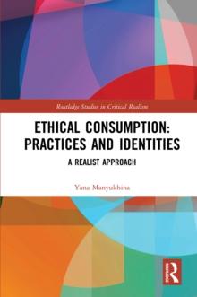 Ethical Consumption: Practices and Identities : A Realist Approach