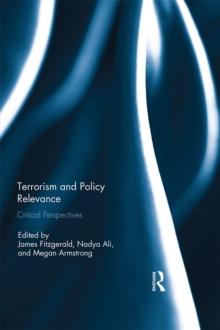 Terrorism and Policy Relevance : Critical Perspectives