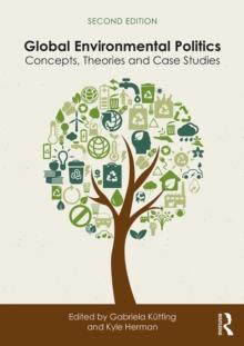 Global Environmental Politics : Concepts, Theories and Case Studies