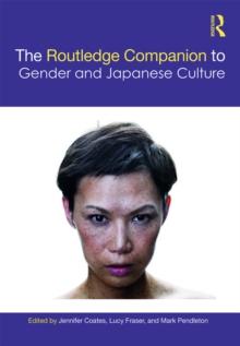 The Routledge Companion to Gender and Japanese Culture