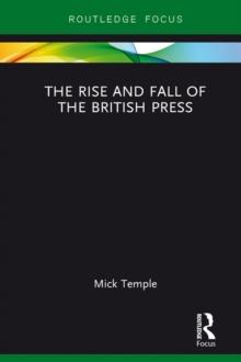 The Rise and Fall of the British Press